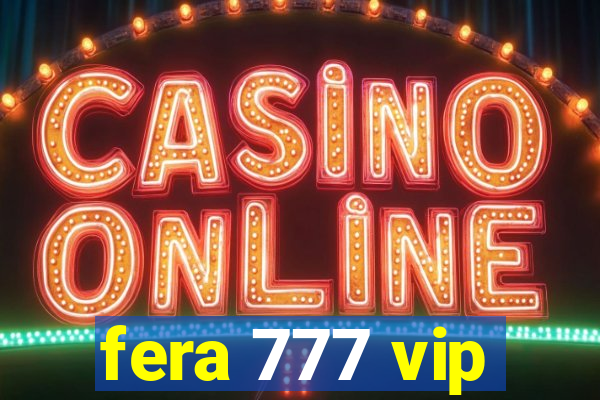 fera 777 vip